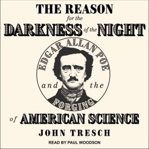 The Reason for the Darkness of the Ni..., John Tresch