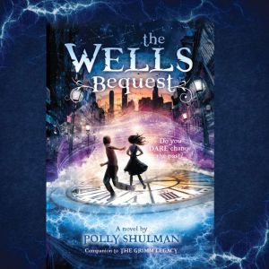 The Wells Bequest, Polly Shulman