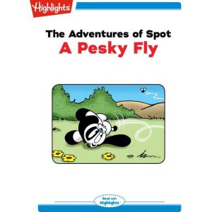 The Adventures of Spot A Pesky Fly, Marileta Robinson
