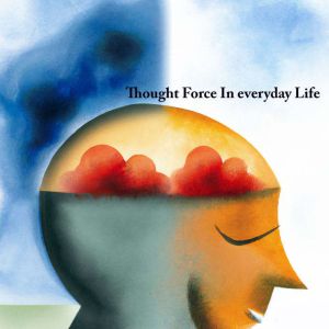Thought-Force in Business and Everyday Life