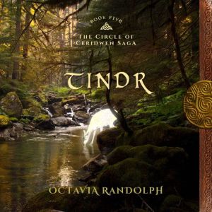 Tindr: Book Five of the Circle of Ceridwen Saga, Octavia Randolph