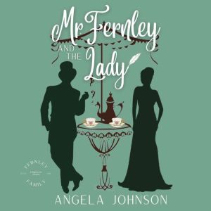 Mr. Fernley and the Lady, Angela Johnson