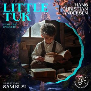 Little Tuk Story Time, Episode 117, Hans Christian Andersen