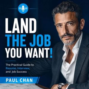 Land the Job You Want!, Paul Chan