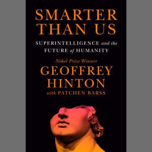 Smarter Than Us, Geoffrey Hinton