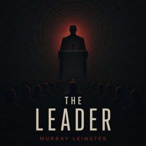 The Leader, Murray Leinster