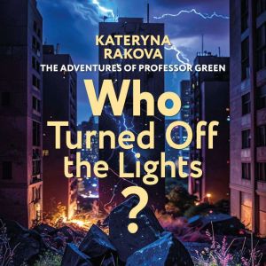 Who Turned Off the Lights?, Kateryna Rakova