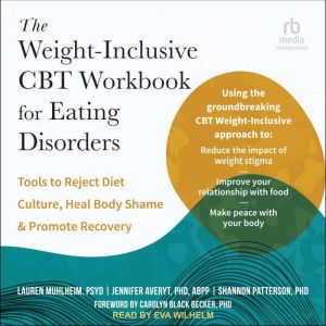 The Weight-Inclusive CBT Workbook for Eating Disorders: Tools to Reject Diet Culture, Heal Body Shame, and Promote Recovery