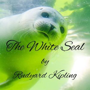 The White Seal, Rudyard Kipling