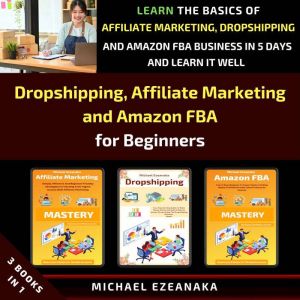Dropshipping, Affiliate Marketing and..., Michael Ezeanaka