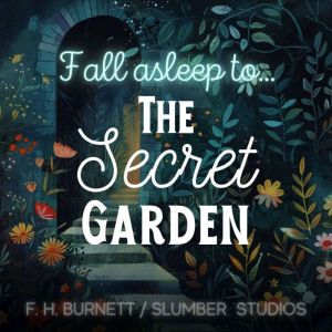 The Secret Garden  A Sleepy Story: A soothing reading for relaxation and sleep