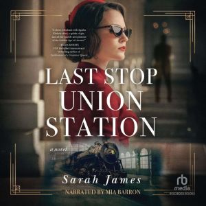 Last Stop Union Station: A Novel