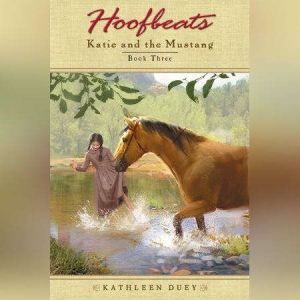 Hoofbeats Katie and the Mustang 3, Kathleen Duey