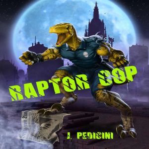 Raptor Cop, J. Pedicini