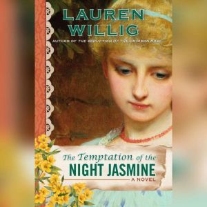 The Temptation of the Night Jasmine, Lauren Willig