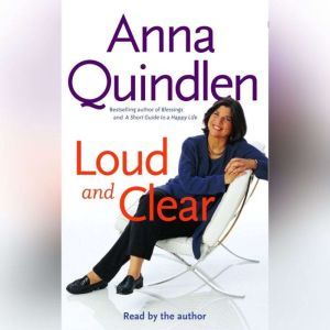 Loud and Clear, Anna Quindlen