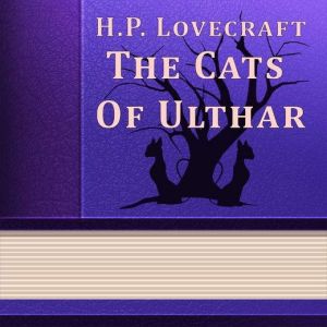 The Cats of Ulthar, H. P. Lovecraft