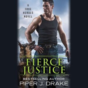 Fierce Justice, Piper J. Drake