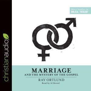 Marriage and the Mystery of the Gospe..., Raymond C. Ortlund