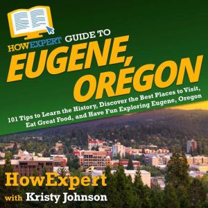 HowExpert Guide to Eugene, Oregon, HowExpert