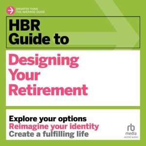 HBR Guide to Designing Your Retiremen..., Harvard Business Review