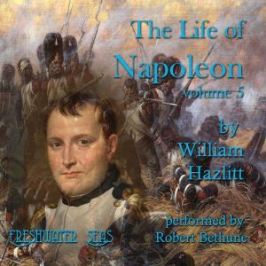 The Life of Napoleon volume 5, William Hazlitt