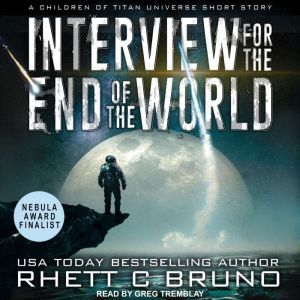Interview for the End of the World: A Bastards of the Ring Short Story, Rhett C. Bruno