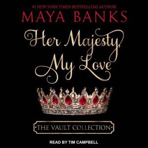 Her Majesty, My Love, Maya Banks
