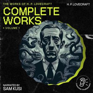 The Complete Works of H.P. Lovecraft ..., H. P. Lovecraft