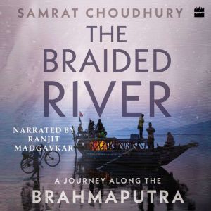 The Braided River, Samrat Choudhury