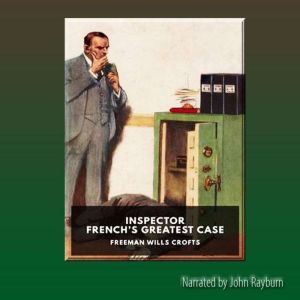 Inspector Frenchs Greatest Case, Freeman Wills Crofts