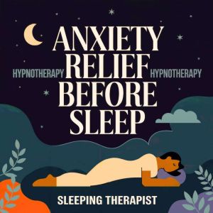 Anxiety Relief HypnoTherapy Before Sl..., Sleeping Therapist
