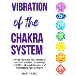 Vibration of the Chakra System, Trista Reed