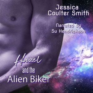 Hazel and the Alien Biker, Jessica Coulter Smith