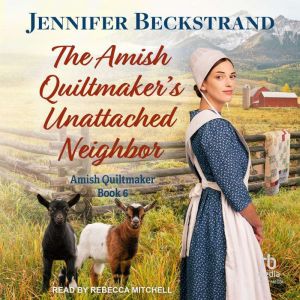 The Amish Quiltmakers Unattached Nei..., Jennifer Beckstrand