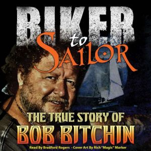 Biker to Sailor, Bob Bitchin