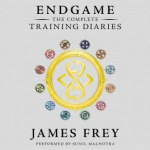 Endgame: The Complete Training Diaries: Volumes 1, 2, and 3, James Frey