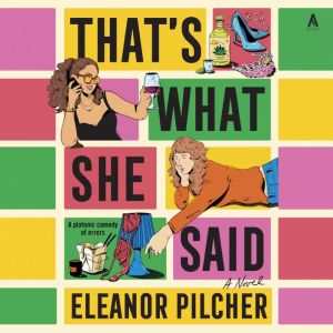 Thats What She Said, Eleanor Pilcher