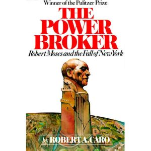 The Power Broker Volume 2 of 3, Robert A. Caro