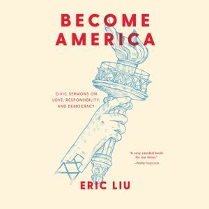 Become America, Eric Liu