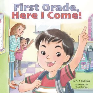 First Grade, Here I Come!, David J Steinberg