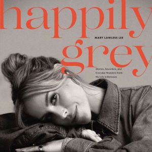 Happily Grey, Mary Lawless Lee