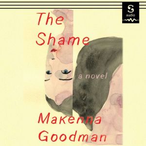 The Shame, Makenna Goodman