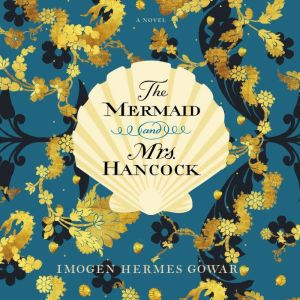 The Mermaid and Mrs. Hancock, Imogen Hermes Gowar