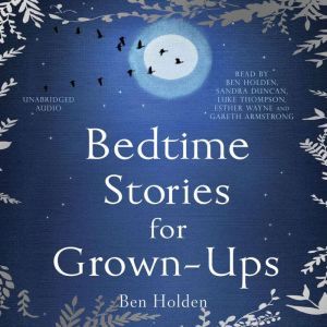 Bedtime Stories for Grownups, Ben Holden