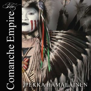 The Comanche Empire, Pekka Hamalainen