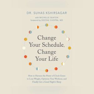 Change Your Schedule, Change Your Lif..., Dr. Suhas Kshirsagar