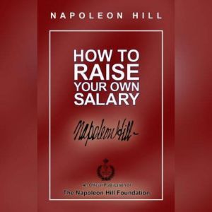 How to Raise Your Own Salary, Napoleon Hill