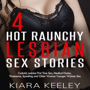 4 Hot Raunchy Lesbian Sex Stories, Kiara Keeley