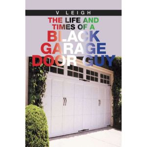 The Life and Times of a Black Garage ..., V Leigh